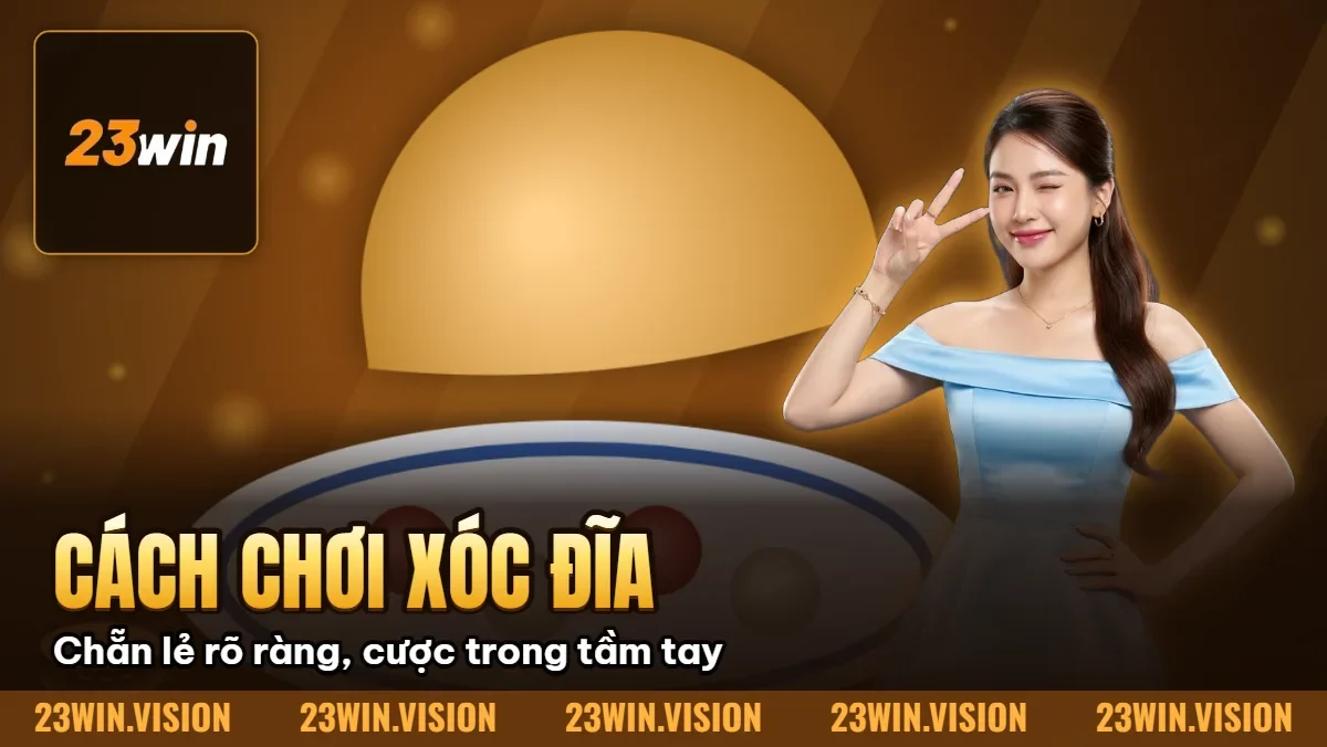 Hình minh họa bài viết: Cách chơi Xóc Đĩa – Luật và mẹo soi cầu chuẩn Tại 23WIN