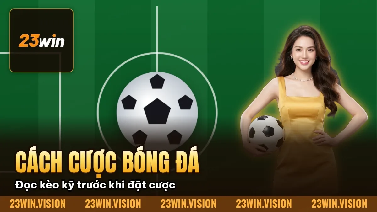 Hình minh họa bài viết: Cách Cược Bóng Đá Hướng Dẫn Đặt Kèo Cho Người Mới