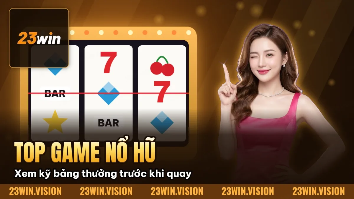 Hình minh họa bài viết: Top Game Nổ Hũ Hot Nhất 23Win – RTP Cực Cao Năm 2026